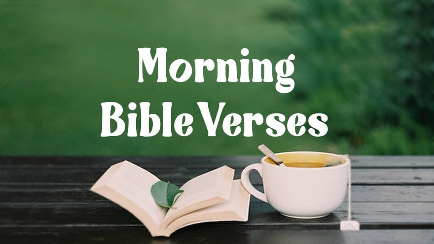 Good Morning Bible Verses and Quotes